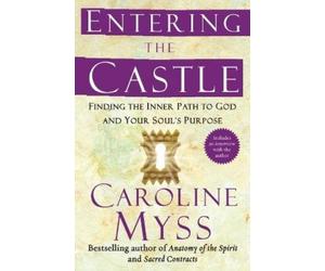 Caroline Myss Myss Caroline Entering the Castle (Tascabile)