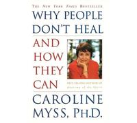 Caroline Myss Why People Don't Heal and How They Can (Tascabile)