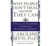 Caroline Myss Why People Don't Heal And How They Can (Tascabile)