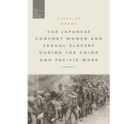 Caroline Norma The Japanese Comfort Women and Sexual Slavery during (Tascabile)