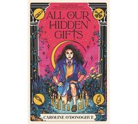 Caroline O'Donoghue All Our Hidden Gifts (Copertina rigida) Gifts
