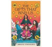 Caroline O'Donoghue The Gifts That Bind Us (Copertina rigida) Gifts