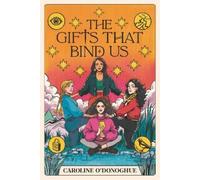 Caroline O'Donoghue The Gifts That Bind Us (Tascabile) Gifts