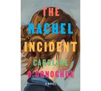 Caroline O'Donoghue The Rachel Incident (Copertina rigida)