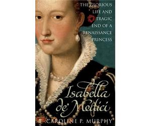 Caroline P. Murphy Isabella de'Medici (Tascabile)