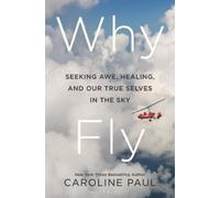 Caroline Paul Why Fly (Copertina rigida)