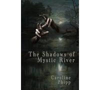 Caroline Phipp The Shadows of Mystic River (Tascabile)