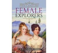 Caroline Roope 19th Century Female Explorers (Copertina rigida)