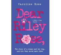 Caroline Rose Dear Riley Rose, (Copertina rigida)