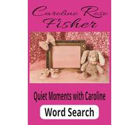 Caroline Rose Fisher: Quiet moments with caroline wordsearch