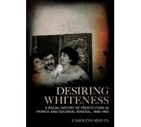 Caroline Séquin Desiring Whiteness (Copertina rigida)