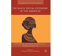 Caroline Shenaz Hossein The Black Social Economy in the Americas (Tascabile)