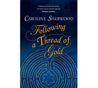Caroline Sherwood Following a Thread of Gold (Tascabile)