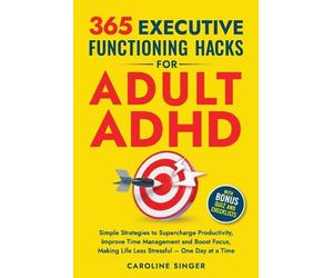 Caroline Singer 365 Executive Functioning Hacks for Adult ADHD (Tascabile)