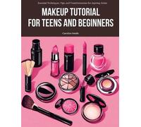Caroline Smith Makeup Tutorial for Teens and Beginners (Tascabile)