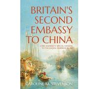 Caroline Stevenson Britain's Second Embassy to China (Tascabile)
