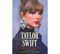Caroline Sullivan Taylor Swift: Era by Era (Tascabile)