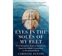Caroline Sutton Eyes in the Soles of My Feet (Copertina rigida)