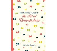 Caroline Taggar Her Ladyship's Guide to the Art of Conversati (Copertina rigida)
