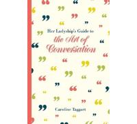 Caroline Taggar Her Ladyship's Guide to the Art of Conversati (Copertina rigida)