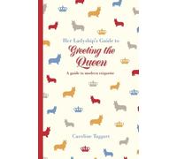Caroline Taggart Her Ladyship's Guide to Greeting the Queen (Copertina rigida)