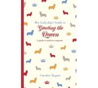 Caroline Taggart Her Ladyship's Guide to Greeting the Queen (Copertina rigida)