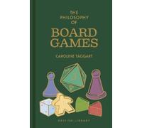 Caroline Taggart The Philosophy of Board Games (Copertina rigida) Philosophies