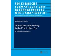 Caroline U. Amann The EU Education Policy in the Post-Lisbon Era (Tascabile)