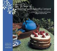 Caroline W Rowe Susan L Rowe The Power of Baking with Mindful Intent (Tascabile)