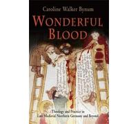 Caroline Walker Bynum Wonderful Blood (Tascabile) Middle Ages Series