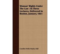Caroline Wells Healey Dall Woman' Rights Under The Law (Tascabile)