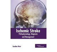 Caroline West Ischemic Stroke: Pathophysiology, Diagnosis and (Copertina rigida)