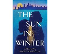 Caroline Wolf Mansour The Sun in Winter (Tascabile)