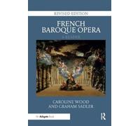 Caroline Wood Graham Sadler French Baroque Opera: A Reader (Tascabile)