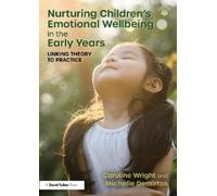 Nurturing Children’s Emotional Wellbeing in the Early Years: Linking Theory to Practice