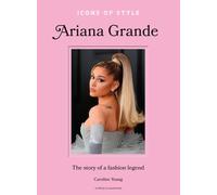 Caroline Young Icons of Style: Ariana Gr (Copertina rigida) (PRESALE 07/08/2025)