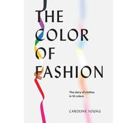 Caroline Young The Color of Fashion (Copertina rigida)