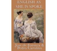 Carolino Pedro English as She Is Spoke - A Classic Comic Phrasebook (Tascabile)