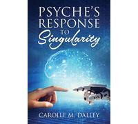 Carolle M Dalley Psyche's Response to Singularity (Tascabile)