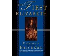Carolly Erickson The First Elizabeth (Tascabile)