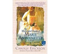 Carolly Erickson The Hidden Diary of Marie Antoinette (Tascabile)