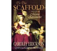 Carolly Erickson To the Scaffold (Tascabile)