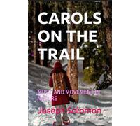 CAROLS ON THE TRAIL: MUSIC AND MOVEMENT IN NATURE