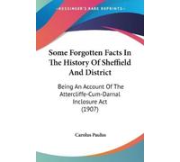 Carolus Paulus Some Forgotten Facts In The History Of Sheffield And (Tascabile)