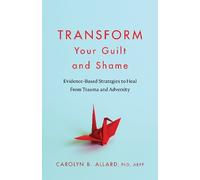 Carolyn B. Allard Transform Your Guilt and Shame (Tascabile)