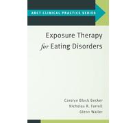 Carolyn Black Becker Nicholas R. Farrell Exposure Therapy for Eati (Tascabile)