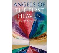 Carolyn Bowyer Angels of the First Heaven, The - How to work with th (Tascabile)