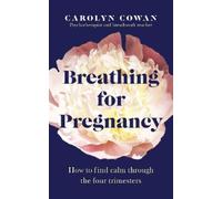 Breathing for Pregnancy: How to find calm through the four trimesters