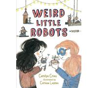 Carolyn Crimi Weird Little Robots (Copertina rigida)