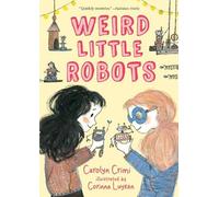 Carolyn Crimi Weird Little Robots (Tascabile)